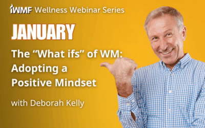 The “What Ifs” of WM: Adopting a Positive Mindset