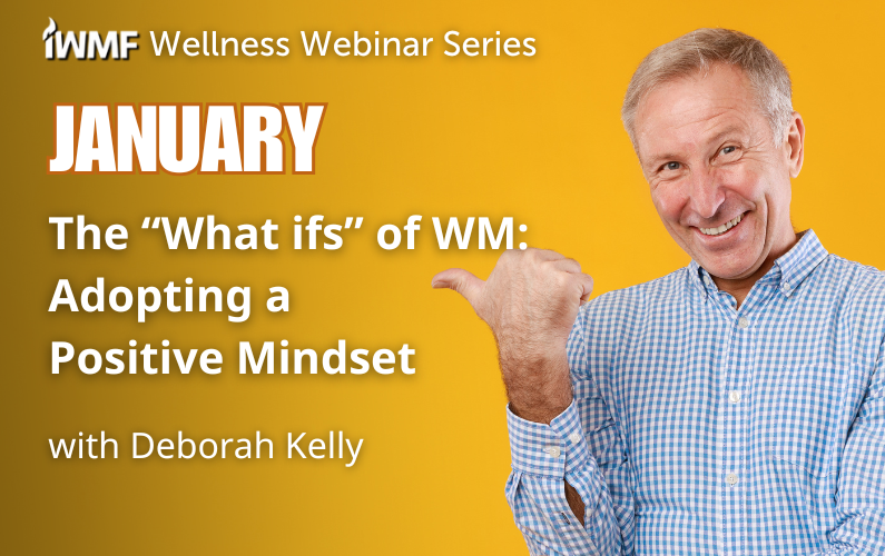 The “What Ifs” of WM: Adopting a Positive Mindset